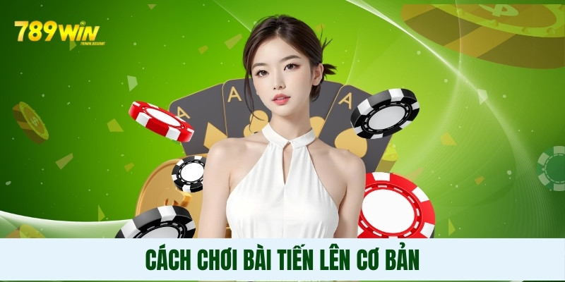 4 Cách Chơi Bài Tiến Lên Luôn Thắng Dành Cho Tân Thủ