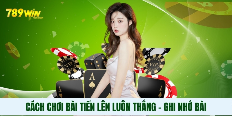 4 Cách Chơi Bài Tiến Lên Luôn Thắng Dành Cho Tân Thủ