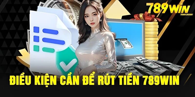 Rút Tiền 789Win An Toàn Qua 3 Phương Thức Siêu Nhanh