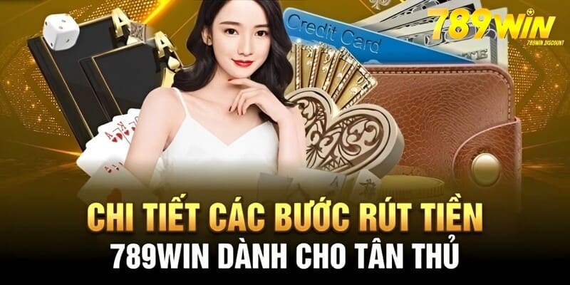 Rút Tiền 789Win An Toàn Qua 3 Phương Thức Siêu Nhanh