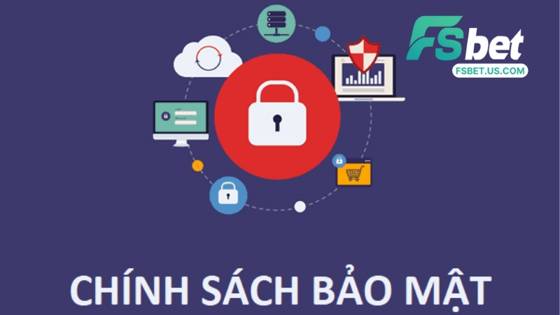 Chính Sách Bảo Mật Tại Fsbet - Cam Kết An Toàn Giao Dịch
