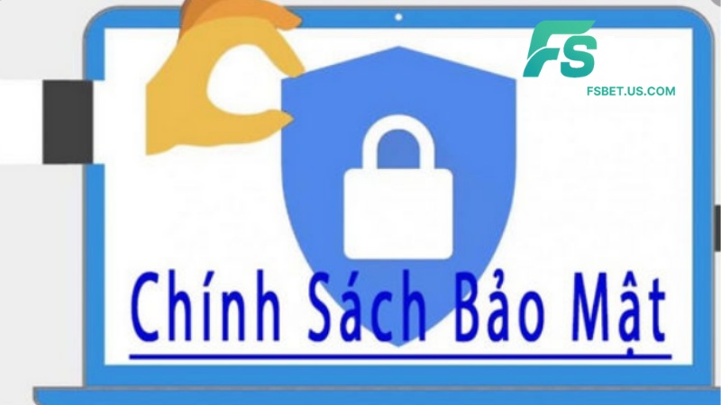 Chính Sách Bảo Mật Tại Fsbet - Cam Kết An Toàn Giao Dịch