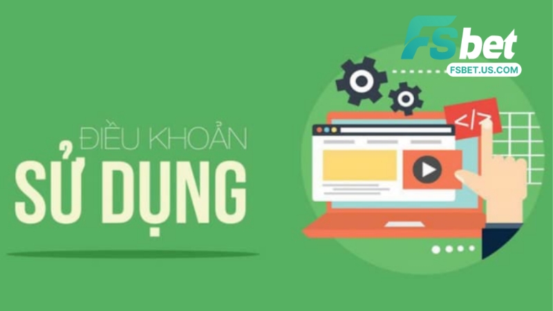 Điều Khoản Điều Kiện Tại Fsbet - Quy Định Chung Khi Tham Gia