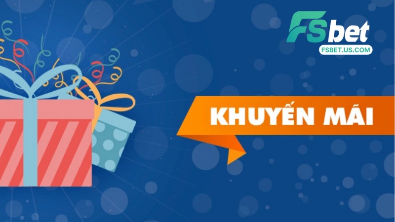 Khuyến Mãi Tại Fsbet Mới Nhất 2026 - Ưu Đãi Độc Quyền