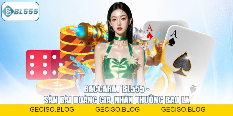 Baccarat BL555 - Bí Quyết Chiến Thắng - bl555onl Baccarat BL555 - Bí Quyết Chiến Thắng - bl555onl